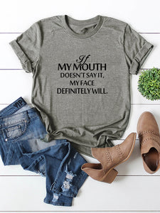 "If My Mouth Doesn't Say it, My face Will" Tee